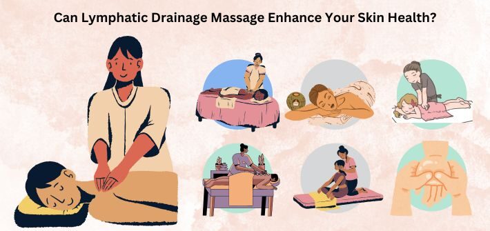 Can Lymphatic Drainage Massage Enhance Your Skin Health