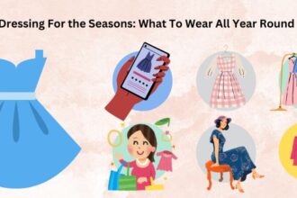 Dressing For the Seasons What To Wear All Year Round