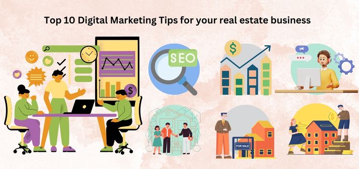 Top 10 Digital Marketing Tips for your real estate business